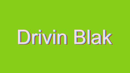 How to Pronounce Drivin Blak
