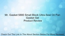 Mr. Gasket 5880 Small Block Ultra-Seal Oil Pan Gasket Set Review