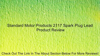 Standard Motor Products 2117 Spark Plug Lead Review