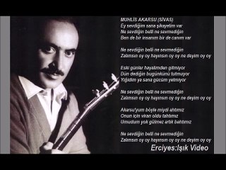 MUHLİS AKARSU-Ne sevdiğin belli ne sevmediğin,