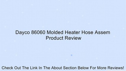 Dayco 86060 Molded Heater Hose Assem Review