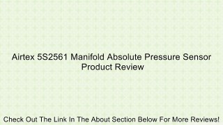 Airtex 5S2561 Manifold Absolute Pressure Sensor Review