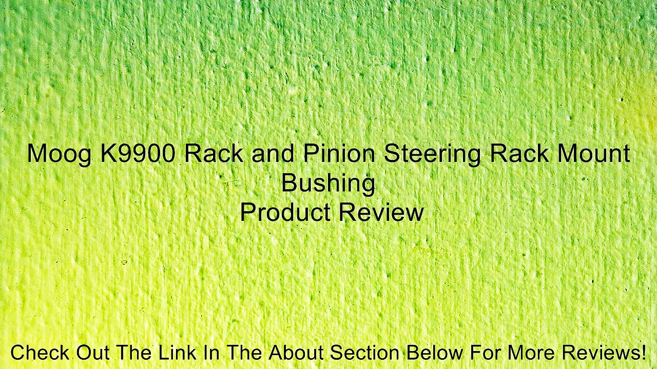 Moog K9900 Rack and Pinion Steering Rack Mount Bushing Review