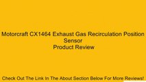 Motorcraft CX1464 Exhaust Gas Recirculation Position Sensor Review
