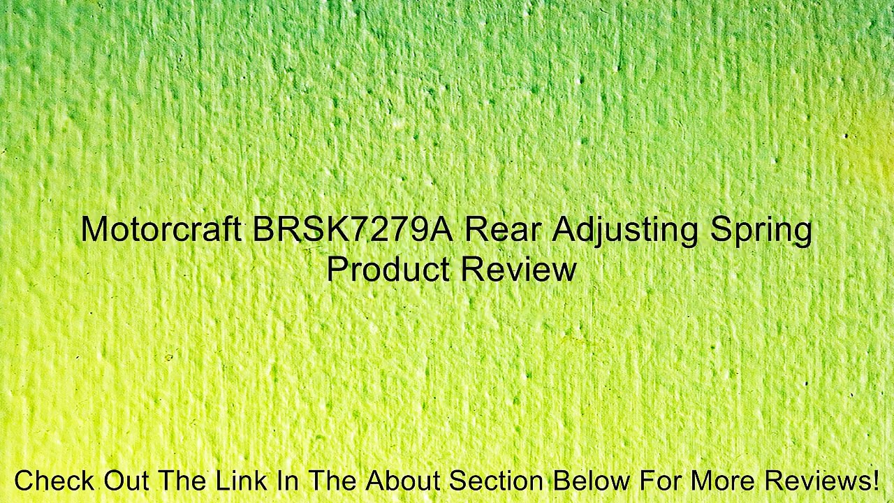 Motorcraft BRSK7279A Rear Adjusting Spring Review
