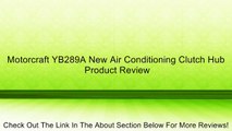 Motorcraft YB289A New Air Conditioning Clutch Hub Review