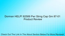 Dorman HELP! 82589 Pwr Strng Cap Gm 87-01 Review