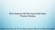 BCA National 99138 Input Shaft Seal Review