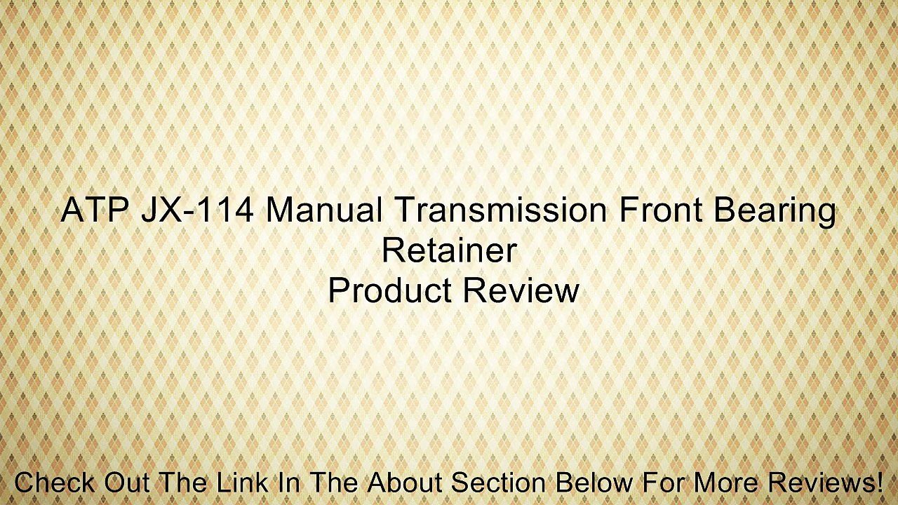 ATP JX-114 Manual Transmission Front Bearing Retainer Review