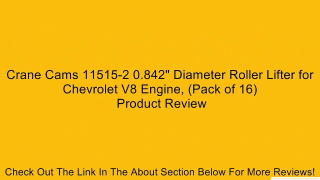 Crane Cams 11515-2 0.842 Diameter Roller Lifter for Chevrolet V8 Engine, (Pack of 16) Review