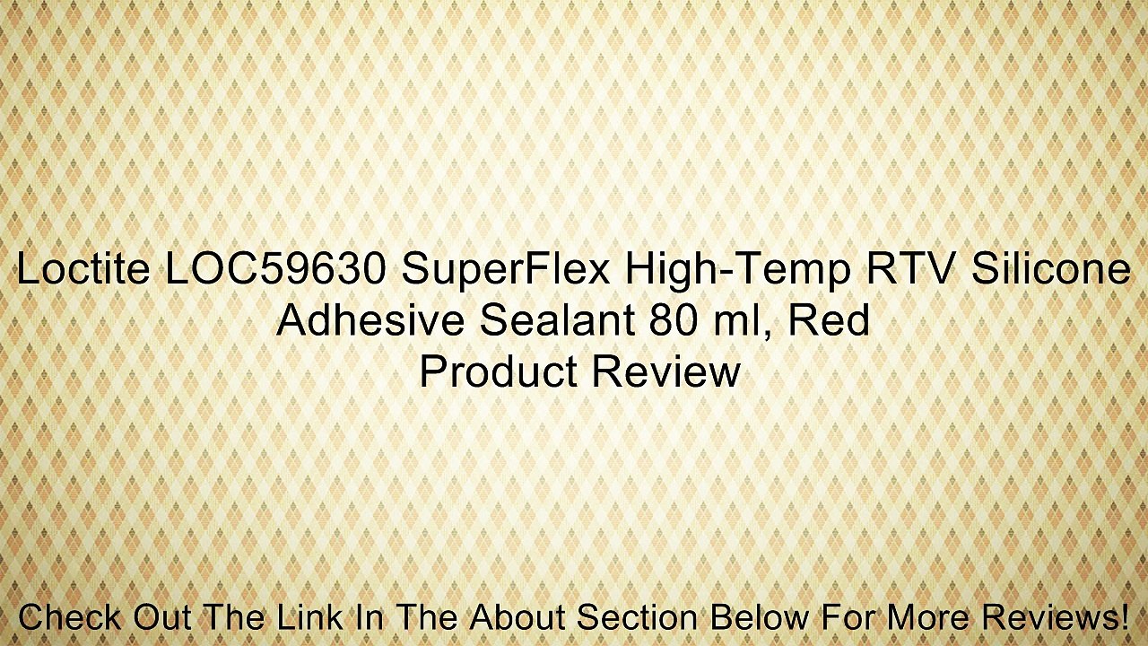 Loctite LOC59630 SuperFlex High-Temp RTV Silicone Adhesive Sealant 80 ml, Red Review