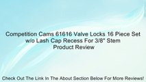 Competition Cams 61616 Valve Locks 16 Piece Set w/o Lash Cap Recess For 3/8