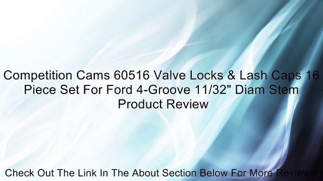 Competition Cams 60516 Valve Locks & Lash Caps 16 Piece Set For Ford 4-Groove 11/32 Diam Stem Review