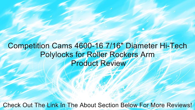 Competition Cams 4600-16 7/16 Diameter Hi-Tech Polylocks for Roller Rockers Arm Review