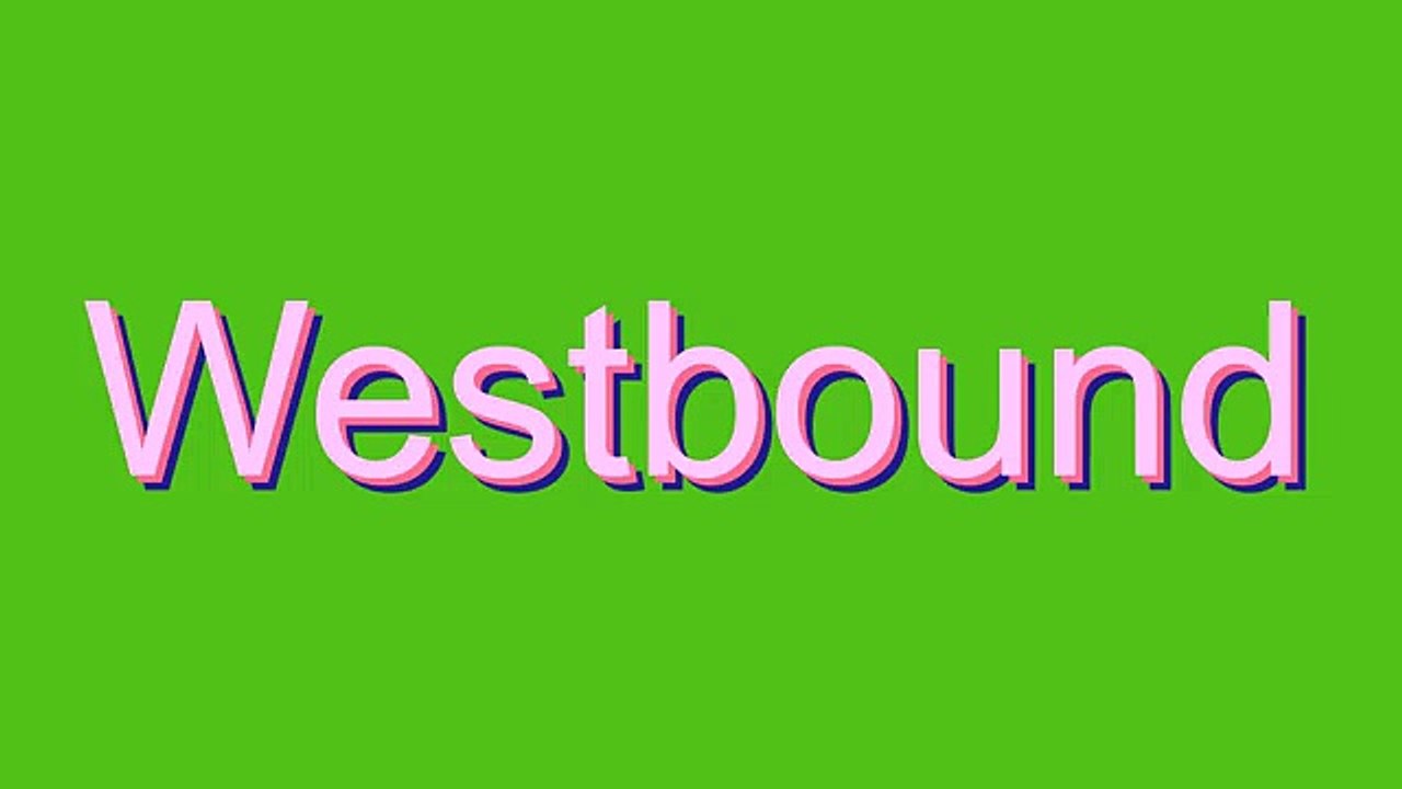 How to Pronounce Westbound