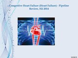 Aarkstore - Congestive Heart Failure (Heart Failure) - Pipeline Review, H2 2014