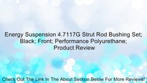 Energy Suspension 4.7117G Strut Rod Bushing Set; Black; Front; Performance Polyurethane; Review