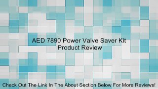 AED 7890 Power Valve Saver Kit Review