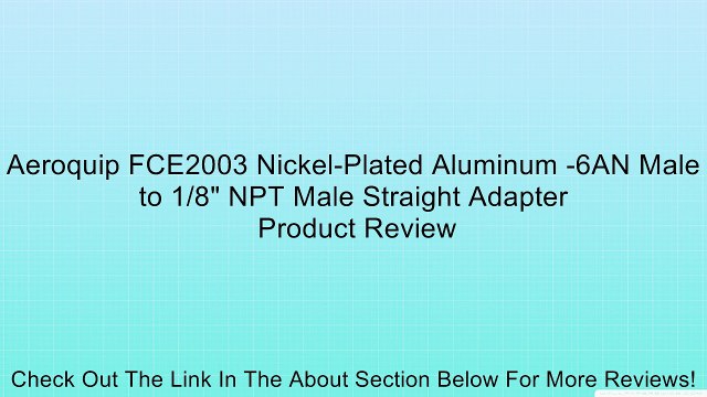 Aeroquip FCE2003 Nickel-Plated Aluminum -6AN Male to 1/8 NPT Male Straight Adapter Review