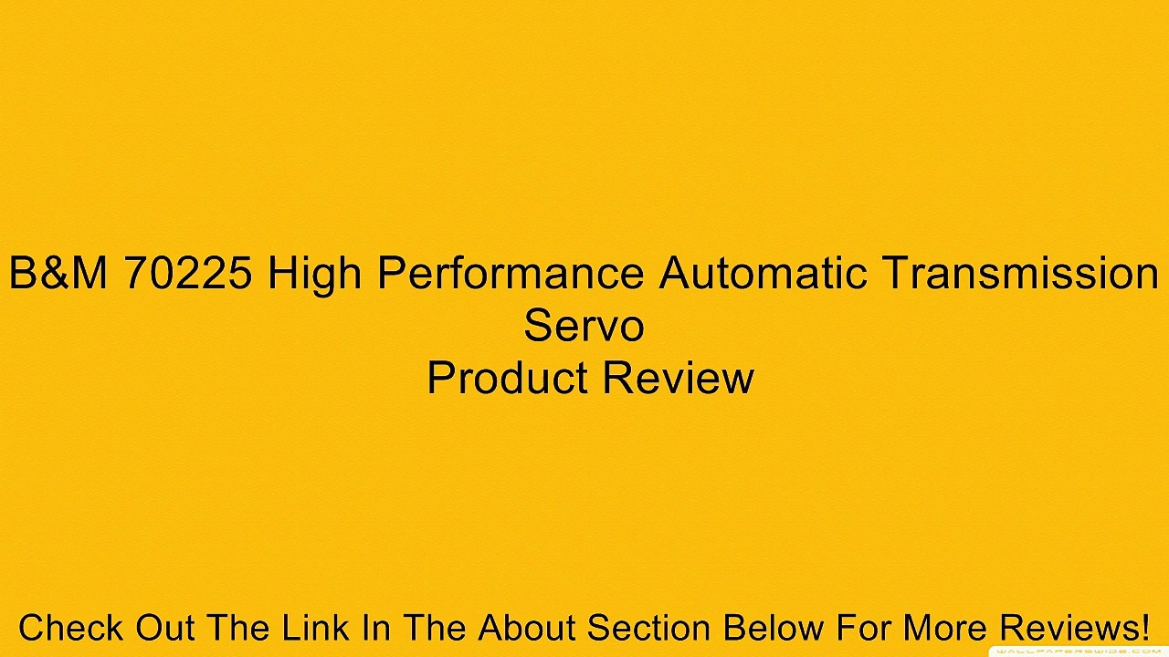 B&M 70225 High Performance Automatic Transmission Servo Review