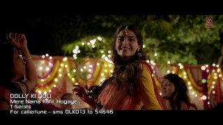 'Mere Naina Kafir Hogaye' Video Song - Dolly Ki Doli - T-series