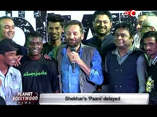 Shekhar Kapur's 'Paani' delayed