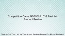 Competition Cams NS6500A .032 Fuel Jet Review