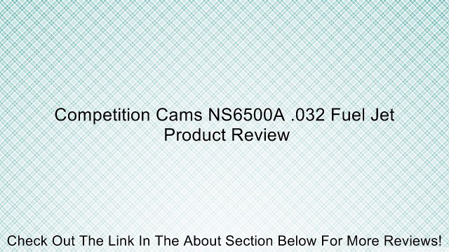 Competition Cams NS6500A .032 Fuel Jet Review