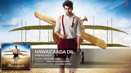 Hawaizaada Dil (Hawaizaada) - Full Audio Song HD