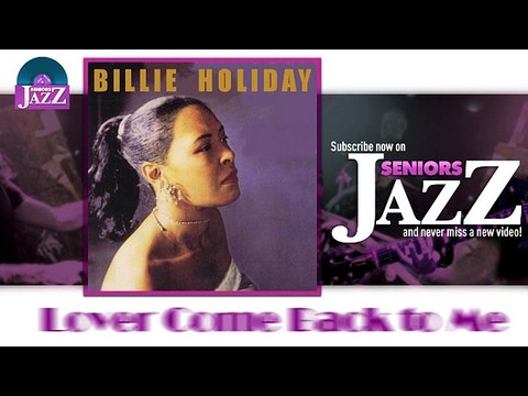 Billie Holiday - Lover Come Back to Me (HD) Officiel Seniors Jazz
