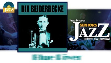 Bix Beiderbecke - Blue River (HD) Officiel Seniors Jazz