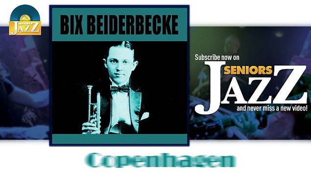 Bix Beiderbecke - Copenhagen (HD) Officiel Seniors Jazz