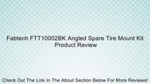Fabtech FTT10002BK Angled Spare Tire Mount Kit Review