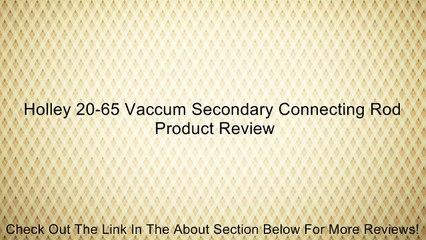 Holley 20-65 Vaccum Secondary Connecting Rod Review