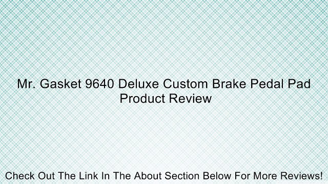 Mr. Gasket 9640 Deluxe Custom Brake Pedal Pad Review