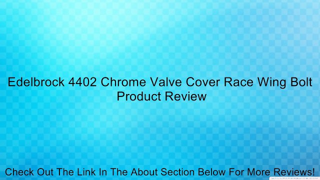 Edelbrock 4402 Chrome Valve Cover Race Wing Bolt Review