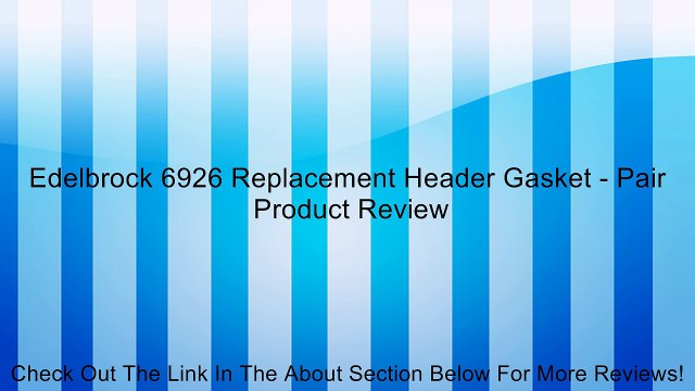 Edelbrock 6926 Replacement Header Gasket - Pair Review