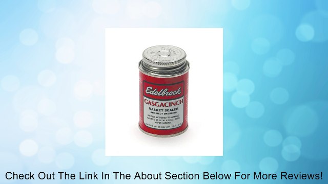 Edelbrock 9300 Gasgacinch Gasket Sealer - 4 oz. Review