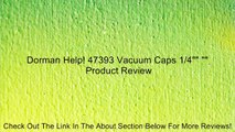 Dorman Help! 47393 Vacuum Caps 1/4