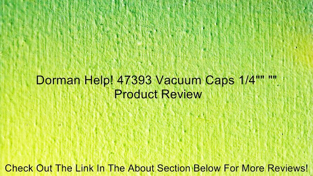 Dorman Help! 47393 Vacuum Caps 1/4 Review