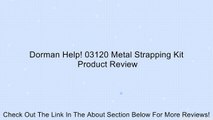 Dorman Help! 03120 Metal Strapping Kit Review