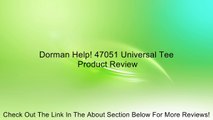 Dorman Help! 47051 Universal Tee Review