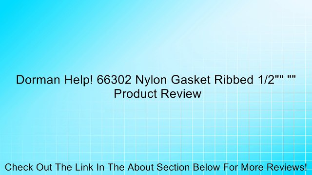 Dorman Help! 66302 Nylon Gasket Ribbed 1/2 Review