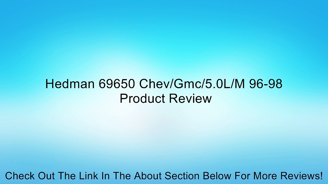 Hedman 69650 Chev/Gmc/5.0L/M 96-98 Review