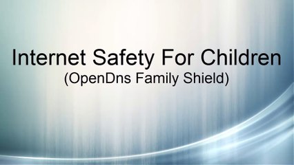 Internet safety for children (OpenDns family shield - Free)