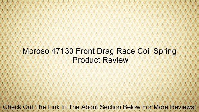 Moroso 47130 Front Drag Race Coil Spring Review