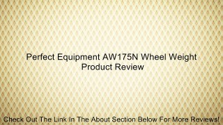 Perfect Equipment AW175N Wheel Weight Review