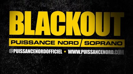 PUISSANCE NORD ft SOPRANO " BlackOut " (Nouveau Son 2015).