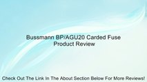 Bussmann BP/AGU20 Carded Fuse Review