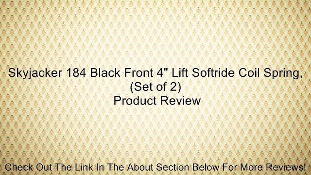 Skyjacker 184 Black Front 4 Lift Softride Coil Spring, (Set of 2) Review